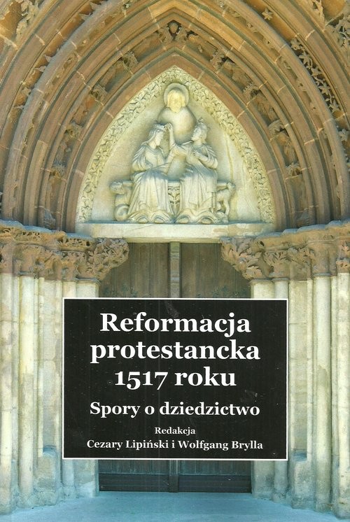 okładka Reformacja protestancka 1517 roku Spory o dziedzictwo książka