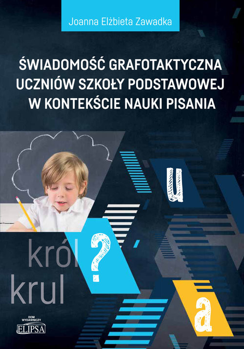okładka Świadomość grafotaktyczna uczniów szkoły podstawowej w kontekście nauki pisania książka | Joanna Elżbieta Zawadka