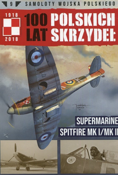 okładka Samoloty Wojska Polskiego 100 Lat Polskich Skrzydeł Supermarine Spitfire MK I/MK II książka