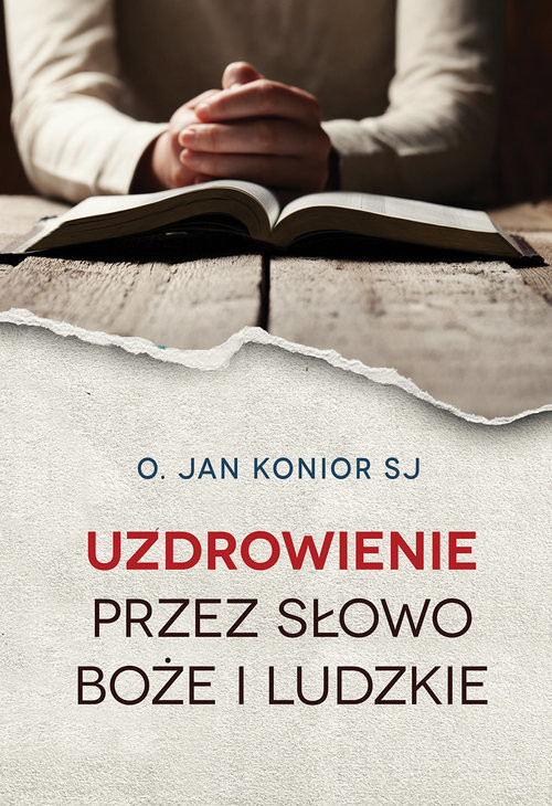 okładka Uzdrowienie przez słowo Boże i ludzkie książka | Jan Konior