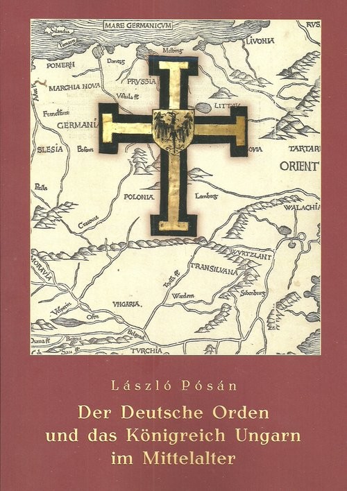 okładka Der Deutsche Orden und das Konigreich Ungarn im Mittelalter książka | Posan Laszlo