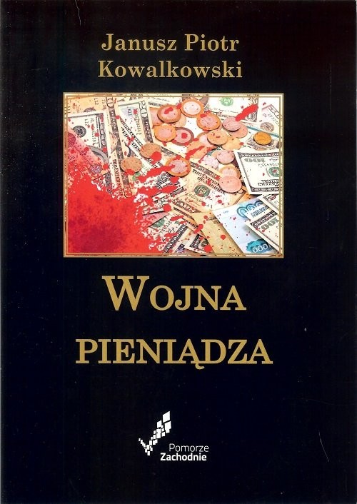 okładka Wojna pieniądza książka | Janusz Piotr Kowalkowski