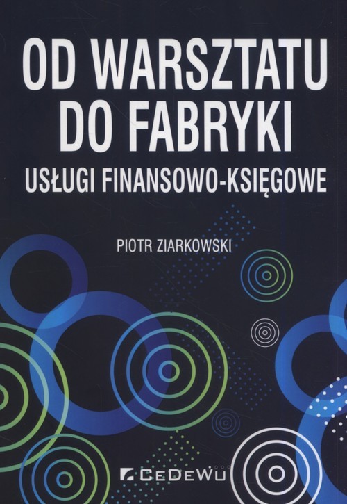 okładka Od warsztatu do fabryki usługi finansowo-księgowe książka | Piotr Ziarkowski