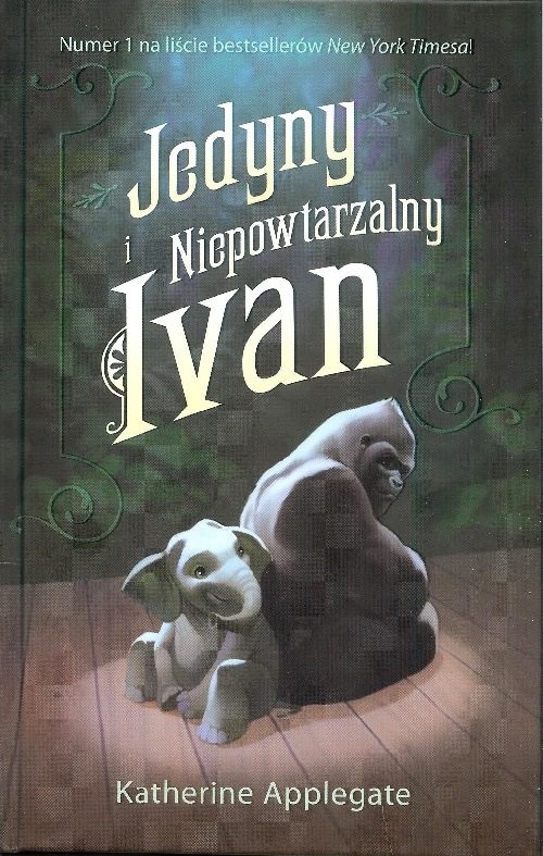 okładka Jedyny i Niepowtarzalny Ivan książka | Katherine Applegate