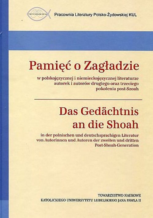 okładka Pamięć o Zagładzie w polskojęzycznej i niemieckojęzycznej literaturze Das Gedächtnis an die Shoah in der polnischen Und deutschsprachigen Literatur książka | Żurka S.J.