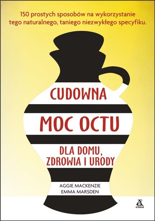 okładka Cudowna moc octu dla domu zdrowia i urody książka | Aggie Mackenzie, Emma Marsden