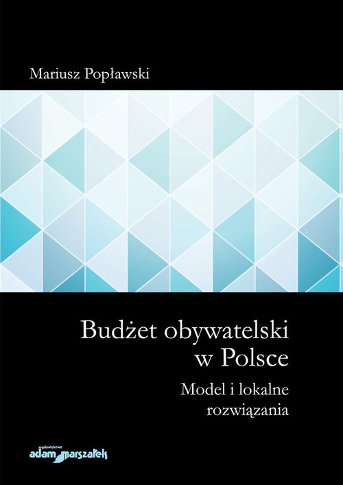 okładka Budżet obywatelski w Polsce Model i lokalne rozwiązania książka | Popławski Mariusz