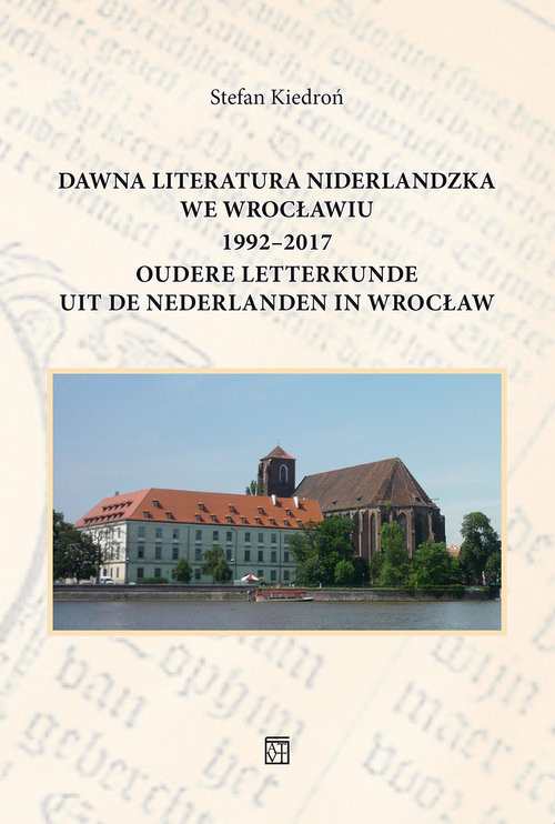 okładka Dawna literatura niderlandzka we Wrocławiu 1992-2017 książka | Kiedroń Stefan
