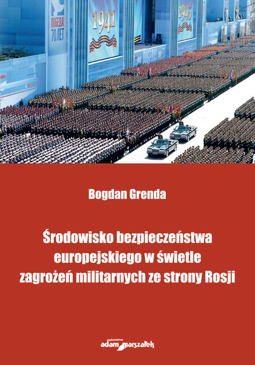 okładka Środowisko bezpieczeństwa europejskiego w świetle zagrożeń militarnych ze strony Rosji książka | Grenda Bogdan
