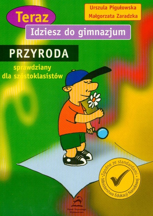 okładka Teraz idziesz do gimnazjum Przyroda sprawdziany dla szóstoklasisty książka | Urszula Pigułowska, Małgorzata Zaradzka