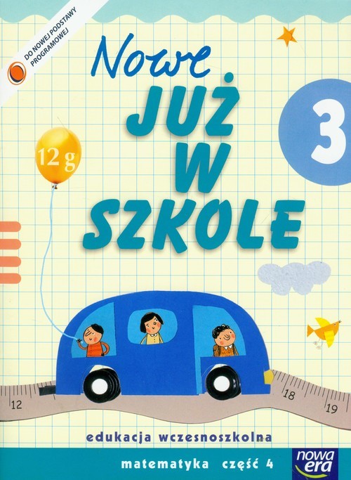 okładka Szkoła na miarę Nowe Już w szkole 3 Matematyka Część 4 edukacja wczesnoszkolna książka | Krystyna Bielenica, Maria Bura, Małgorzata Kwil