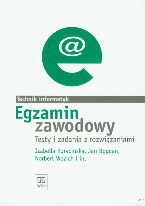 okładka Egzamin zawodowy Technik informatyk Testy i zadania z rozwiązaniami książka | Izabella Korycińska, Jan Bogdan, Norbert Wozich