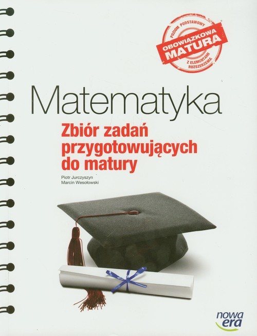 okładka Matematyka Zbiór zadań przygotowujących do matury Obowiązkowa matura, poziom podstawowy z elementami rozszerzenia książka | Piotr Jurczyszyn, Marcin Wesołowski
