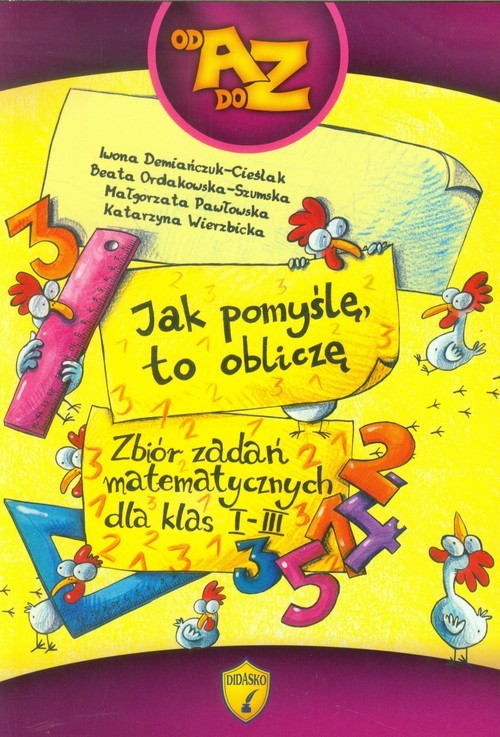 okładka Jak pomyślę to obliczę Zbiór zadań matematycznych dla klas 1-3 szkoła podstawowa książka | Iwona Demiańczuk-Cieslak, Beata Ordakowska-Szumska, Pawłowska Małgorzata, Katarzyna Wierzbicka