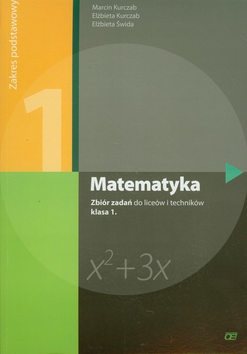 okładka Matematyka 1 Zbiór zadań Zakres podstawowy Liceum, technikum książka | Marcin Kurczab, Elżbieta Kurczab, Elżbieta Świda