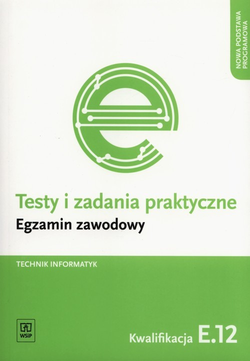 okładka Testy i zadania praktyczne Technik informatyk Egzamin zawodowy Kwalifikacja E.12 książka | Klekot Tomasz