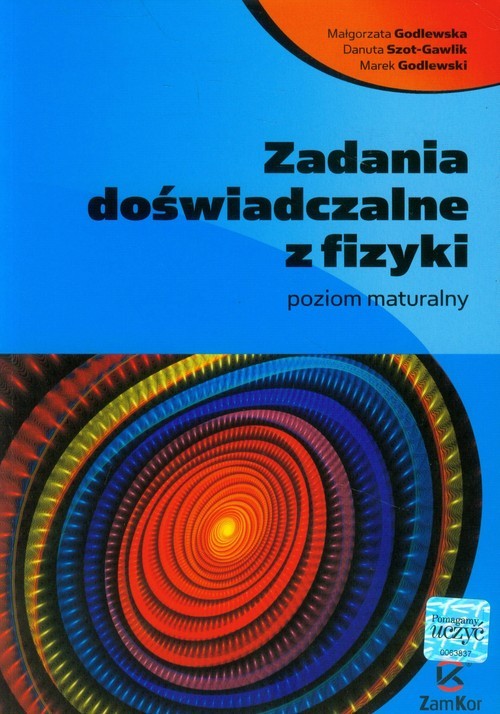 okładka Zadania doświadczalne z fizyki Poziom maturalny Szkoła ponadgimnazjalna książka | Małgorzata Godlewska, Danuta Szot-Gawlik, Marek Godlewski