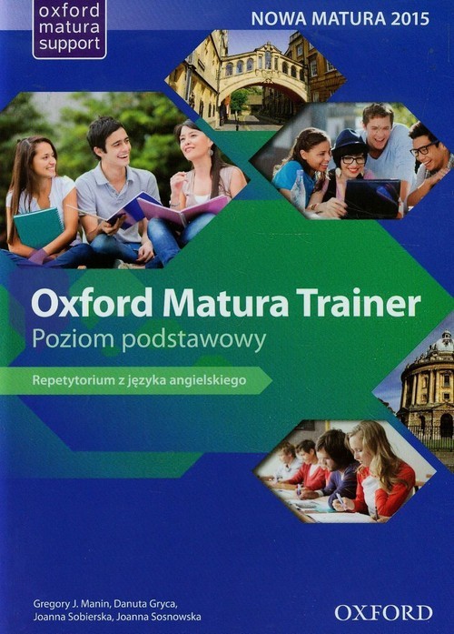 okładka Oxford Matura Trainer Repetytorium Poziom podstawowy Szkoła ponadgimnazjalna książka | Gregory J. Manin, Danuta Gryca, Joanna Sobierska