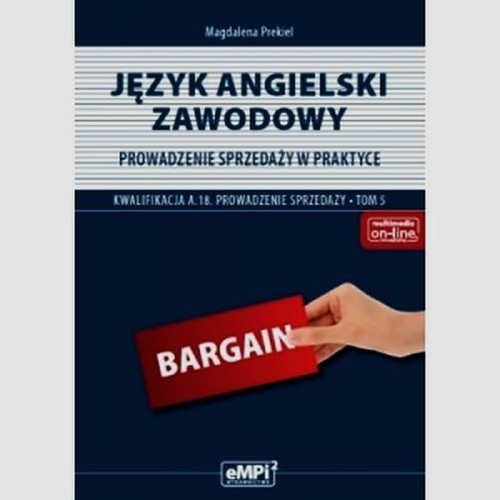 okładka Język angielski zawodowy Prowadzenie sprzedaży w praktyce A.18 Podręcznik Tom 5 Zasadnicza szkoła zawodowa, Technikum książka | Prekiel Magdalena