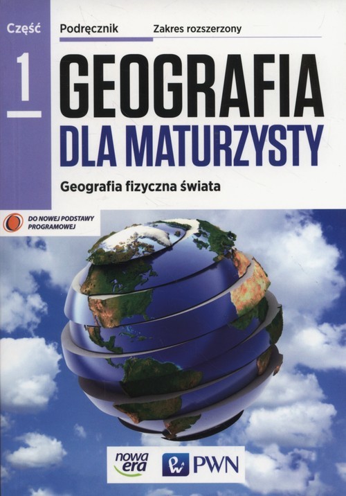 okładka Geografia dla maturzysty Część 1 Geografia fizyczna świata Podręcznik Zakres rozszerzony Szkoła ponadgimnazjalna książka | Piotr Czubla, Elżbieta Papińska