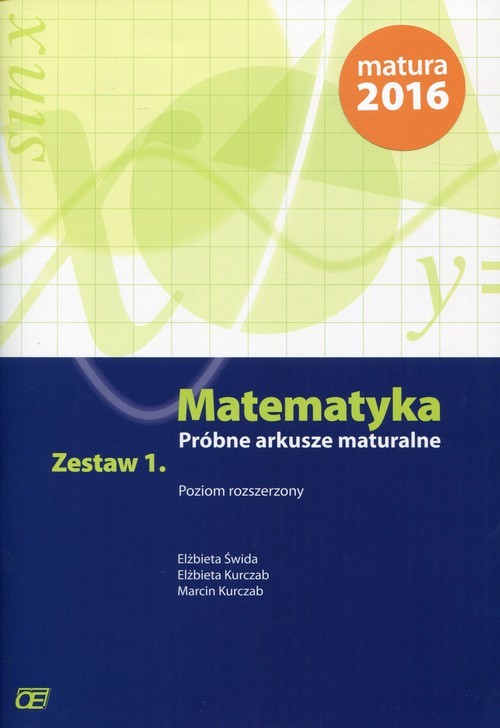 okładka Matematyka Próbne arkusze maturalne Zestaw 1 Poziom rozszerzony Szkoła ponadgimnazjalna książka | Elżbieta Świda, Elżbieta Kurczab, Marcin Kurczab