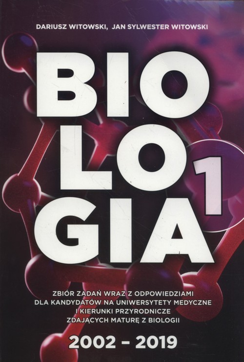 okładka Biologia Zbiór zadań wraz z odpowiedziami Tom 1 Dla kandydatów na Uniwersytety Medyczne i kierunki przyrodnicze zdających maturę z biologii książka | Dariusz Witowski, Jan Sylwester Witowski