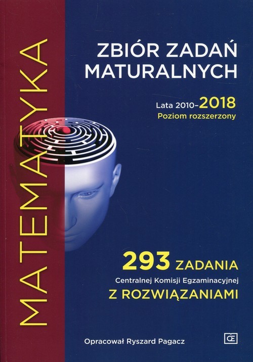 okładka Matematyka Zbiór zadań maturalnych Lata 2010-2018 Poziom rozszerzony 293 zadania Centralnej Komisji Egzaminacyjnej z rozwiązaniami książka | Pagacz Ryszard