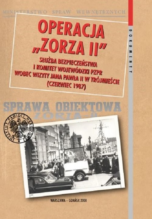 okładka Operacja Zorza Wizyta papieża Jana Pawła II w Katowicach w 1983 roku w dokumentach Służby Bezpieczeństwa. książka | Anna Badura, Grzegorz Kołek, Tomasz Marszałek, Agnieszka Przewłoka
