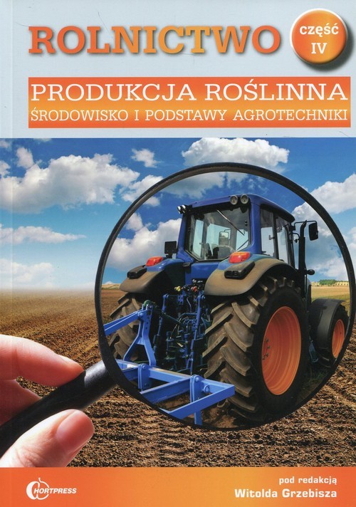 okładka Rolnictwo Część 4 Produkcja roślinna Środowisko i podstawy agrotechniki Podręcznik Technik rolnik książka