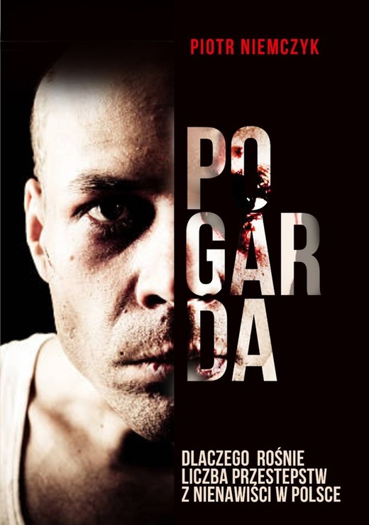 okładka Pogarda. Dlaczego rośnie liczba przestępstw z nienawiści w Polsce książka | Niemczyk Piotr