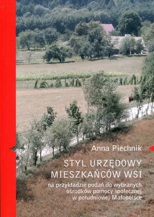 okładka Styl urzędowy mieszkańców wsi na przykładzie podań do wybranych ośrodków pomocy społecznej książka | Anna Piechnik