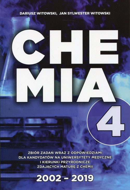 okładka Chemia Zbiór zadań wraz z odpowiedziami Tom 4 dla kandydatów na uniwersytety medyczne i kierunki przyrodnicze zdających maturę z chemii książka | Dariusz Witowski, Jan Sylwester Witowski