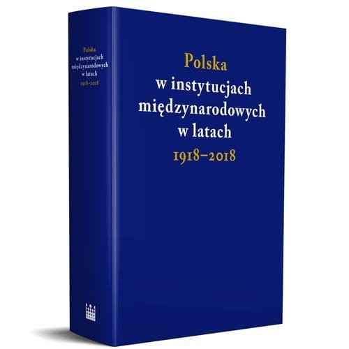okładka Polska w instytucjach międzynarodowych w latach 1918-2018 książka
