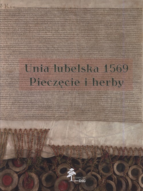 okładka Unia lubelska 1569 Pieczęcie herby książka | Sławomir Górzyński