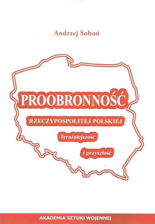 okładka Proobronność Rzeczypospolitej Polskiej Teraźniejszość i przyszłość książka | Andrzej Soboń