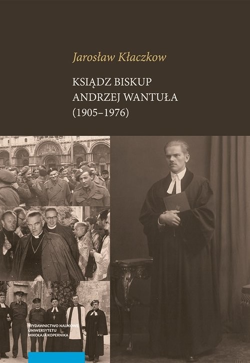 okładka Ksiądz biskup Andrzej Wantuła (1905-1976) książka | Jarosław Kłaczkow