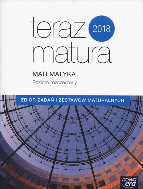 okładka Teraz matura 2018 Matematyka Zbiór zadań i zestawów maturalnych Poziom rozszerzony Szkoła ponadgimnazjalna książka | Wojciech Babiański, Lech Chańko, Joanna Czarnowska