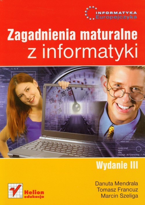 okładka Informatyka Europejczyka Zagadnienia maturalne z informatyki książka | Danuta Mendrala, Tomasz Francuz, Marcin Szeliga