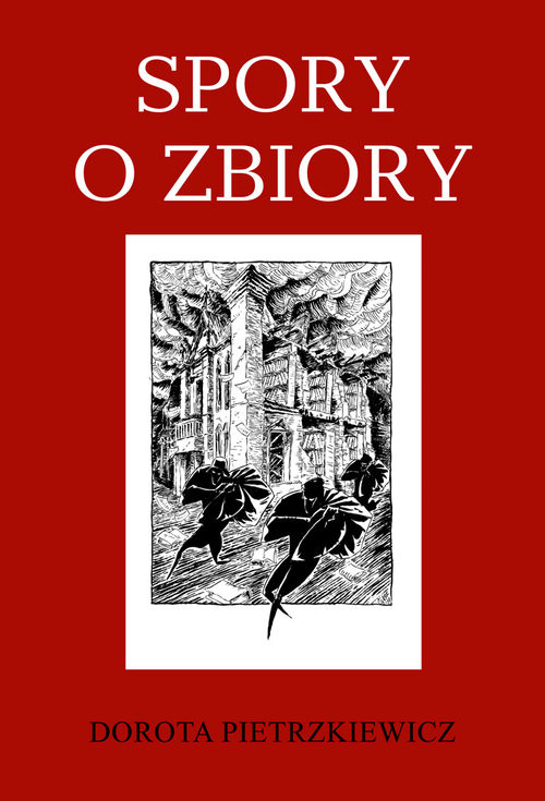 okładka Spory o zbiory Piotr Bańkowski - rewindykacja i ochrona dziedzictwa piśmienniczego książka | Pietrzkiewicz Dorota
