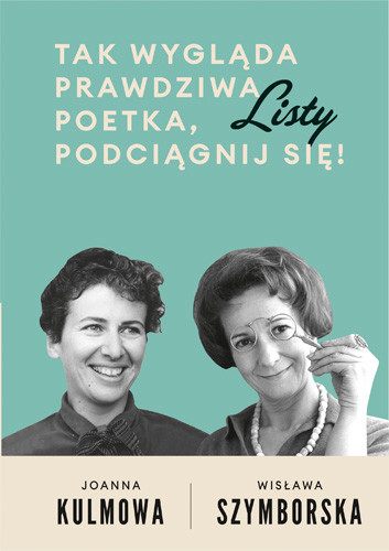 okładka Tak wygląda prawdziwa poetka, podciągnij się! książka | Wisława Szymborska, Joanna Kulmowa
