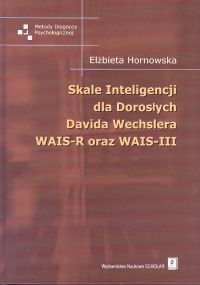 okładka Skale Inteligencji dla Dorosłych Davida Wechslera WAIS-R oraz WAIS-III książka | Elżbieta Hornowska