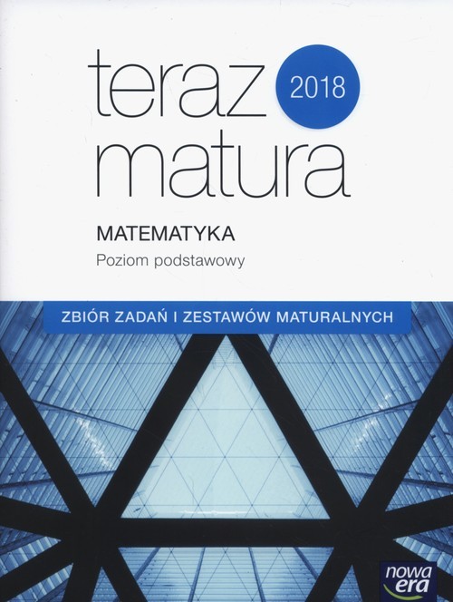 okładka Teraz matura 2018 Matematyka Zbiór zadań i zestawów maturalnych Poziom podstawowy Szkoła ponadgimnazjalna książka | Wojciech Babiański, Lech Chańko, Joanna Czarnowska