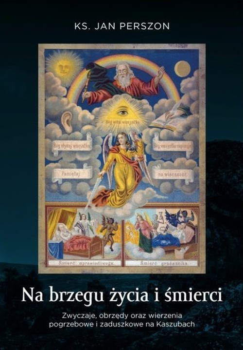 okładka Na brzegu życia i śmierci Zwyczaje, obrzędy oraz wierzenia pogrzebowe na Kaszubach. książka | Perszon Jan