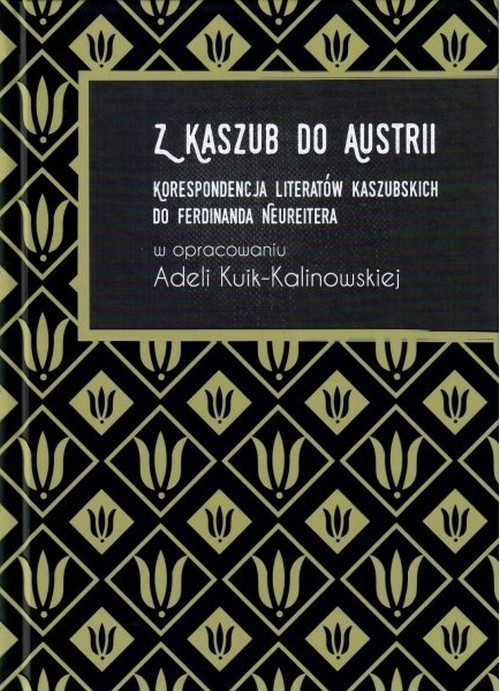 okładka Z Kaszub do Austrii Korespondencja literatów kaszubskich do Ferdinanda Neureitera książka