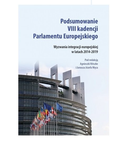 okładka Podsumowanie VIII kadencji Parlamentu Europejskiego Wyzwania integracji europejskiej w latach 2014-2019 książka