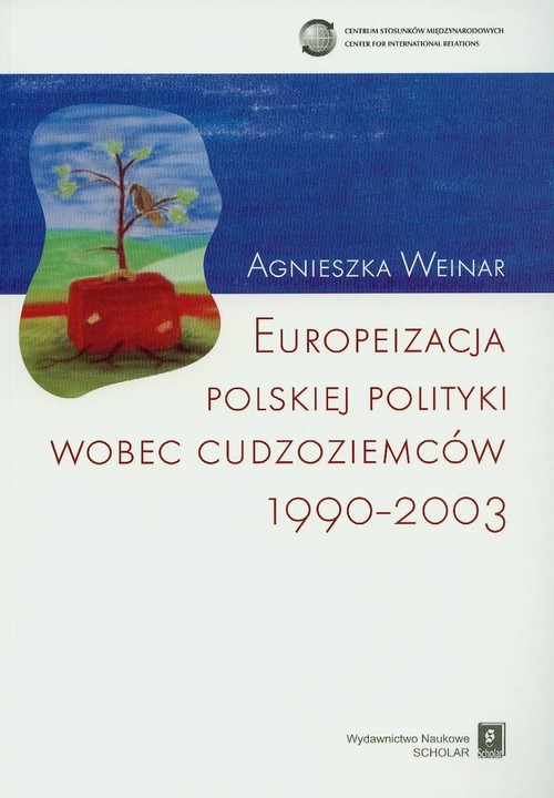 okładka Europeizacja polskiej polityki wobec cudzoziemców 1990-2003 książka | Agnieszka Weiner