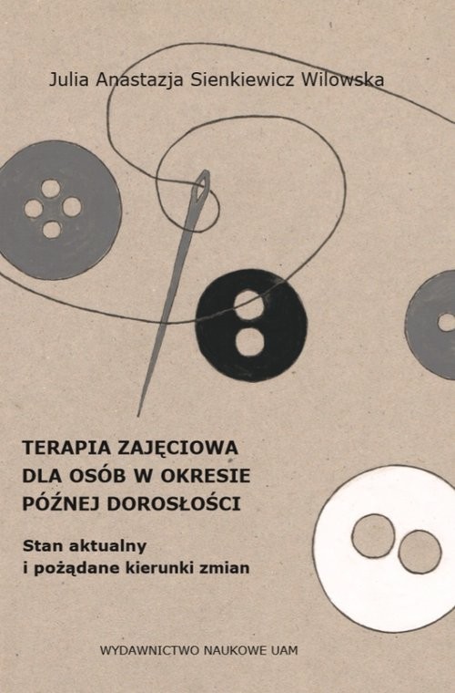 okładka Terapia zajęciowa dla osób w okresie późnej dorosłości książka | Wilowska Anastazja Julia Sienkiewicz