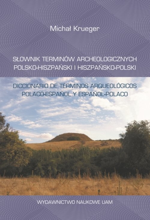 okładka Słownik terminów archeologicznych polsko-hiszpański i hiszpańsko-polski książka | Krueger Michał