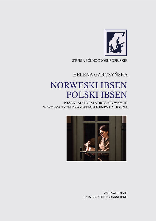 okładka Norweski Ibsen Polski Ibsen. Przekład form adresatywnych w wybranych dramatach Henryka Ibsena książka | Helena Graczyńska