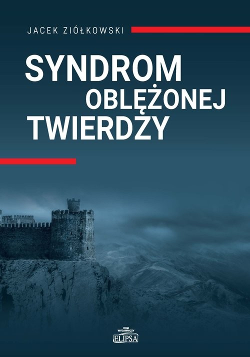 okładka Syndrom oblężonej twierdzy książka | Jacek Ziółkowski